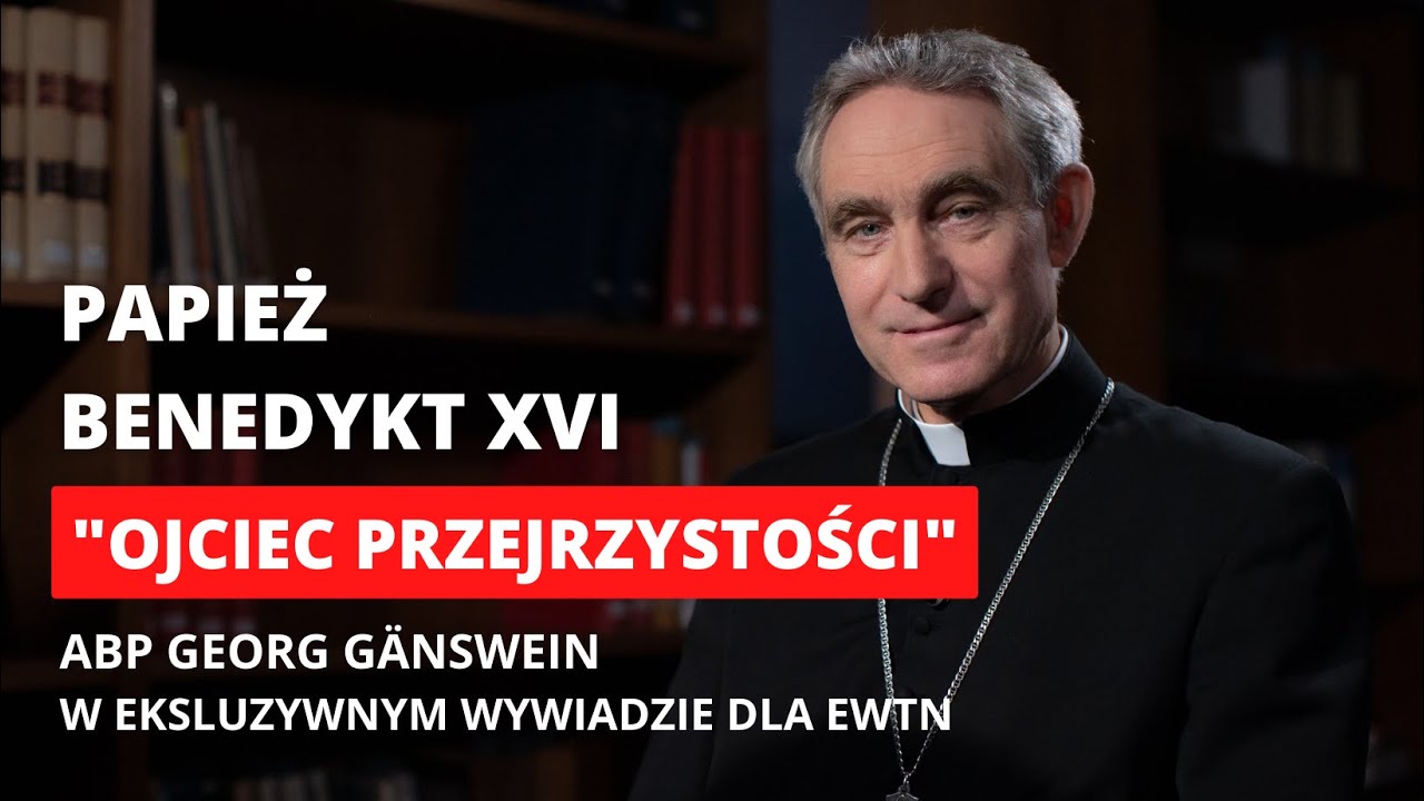 EWTN: WYWIAD | Papież Benedykt XVI-Ojciec przejrzystości. Specjalnie dla naszej stacji Abp Georg Gänswein.