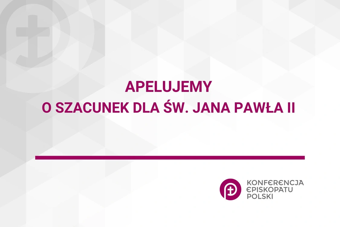 Apelujemy o szacunek dla św. Jana Pawła II